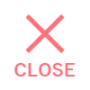CLOSE
